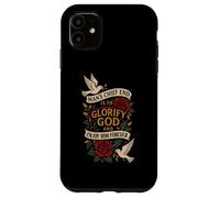 MAN'S CHIEF END IS TO GLORIFY GOD AND ENJOY HIM FOREVER Case for iPhone 11