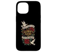 MAN'S CHIEF END IS TO GLORIFY GOD AND ENJOY HIM FOREVER Case for iPhone 15