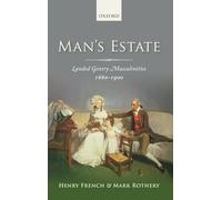 Man's Estate: Landed Gentry Masculinities, 1660-1900