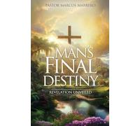 Man's Final Destiny: Revelation Unveiled: 0