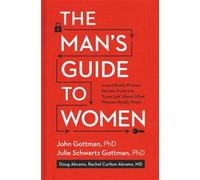 Man's Guide to Women : Scientifically Proven Secrets from the "Love Lab" Abou...