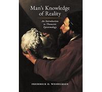 Man's Knowledge of Reality: An Introduction to Thomistic Epistemology