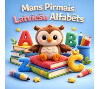 Mans Pirmais Latviešu Alfabēts (My First Latvian Alphabet): Latvian Books for Kids