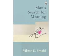Man's Search For Meaning : Classic Editions