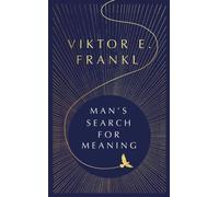 Man's Search For Meaning : The classic tribute to hope from the Holocaust