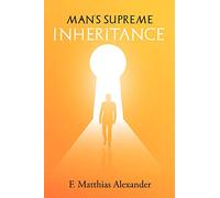 Man''s Supreme Inheritance