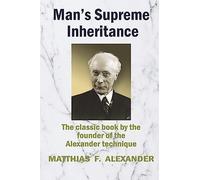 Man's Supreme Inheritance : Conscious Guidance and Cont - NEW Matthias Alexan 2