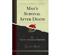 Man's Survival After Death (Classic Reprint)