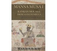 Mansa Musa I: Kankan Moussa: from Niani to Mecca