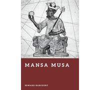 Mansa Musa: The Golden Emperor of Mali (Forgotten Rulers)