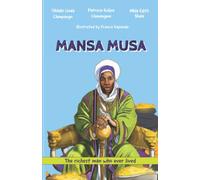Mansa Musa. The Greatest Man who ever Lived (Gems of Africa)