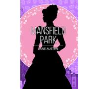 Mansfield Park : A Classic Novel of Love, Duty and Society