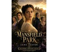 Mansfield Park (Annotated): Brentwood Companion Edition: Classic Regency Romance, Literary Fiction - Novel With Reader’s Guide With Characters, Themes, Symbolism, Historical Context, Glossary