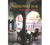 Mansions at Dusk: The Havelis of Old Delhi
