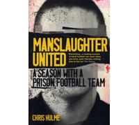 Manslaughter United: A Season with a Prison Football Team