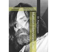 Manson Interviews Raw!: My Charles Manson Prison Interviews & Psychological Diagnosis