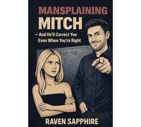 Mansplaining Mitch - And He’ll Correct You Even When You’re Right