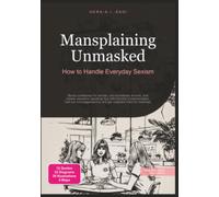 Mansplaining Unmasked: How to Handle Everyday Sexism (Feminism)
