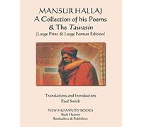 MANSUR HALLAJ A Collection of his Poems & The Tawasin: (Large Print & Large Format Edition)