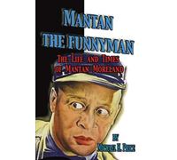 Mantan the Funnyman: The Life and Times of Mantan Moreland