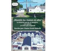¡Mantén las manos en alto!: La historia real de un granjero, una iglesia y el Dios que responde