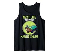 Mantis Shrimps Next Life i Want to be a Mantis Shrimp Tank Top