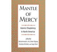 Mantle of Mercy: Islamic Chaplaincy in North America (Spirituality and Mental Health)