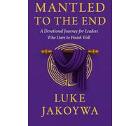 Mantled to the End: Devotional manuals for leaders (JAKOYWA BOOKS)