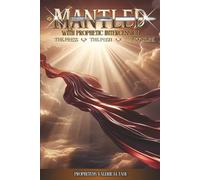 MANTLED WITH PROPHETIC INTERCESSION: THE PRESS, THE PUSH, AND THE POSTURE