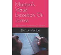 Manton's Verse Exposition Of James: The Expansive Commentary Collection