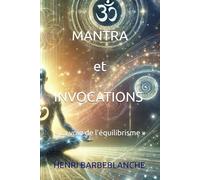 MANTRA et INVOCATIONS - « La voie de l’équilibrisme » (EQUILIBRISME - Henri Barbeblanche)