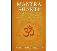 Mantra Shakti: A Scientific Study of the Power of Mantras
