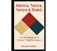 Mantra, Tantra, Yantra & Shakti: The Architecture of Human Transformation (SELF HELP - Timeless Wisdom Series)
