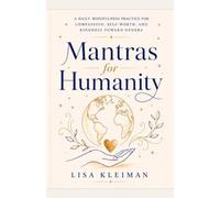 Mantras for Humanity: Daily words and small acts for a better world