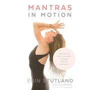 Mantras in Motion: Manifesting What You Want through Mindful Movement