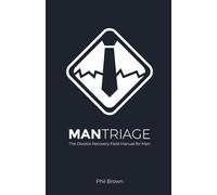 ManTriage: The Divorce Recovery Field Manual for Men