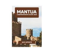 MANTUA COMPREHENSIVE GUIDE 2025