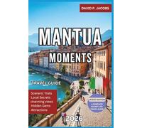 Mantua Moments 2026: Complete Travel Guide: Lakeside Renaissance & Lombardy Secrets