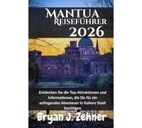Mantua Reiseführer 2026: Entdecken Sie die Top-Attraktionen und Informationen, die Sie für ein aufregendes Abenteuer in Italiens Stadt benötigen (German Translation of 2026 Awesome Travel Guide)