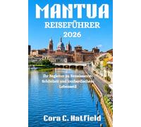 MANTUA REISEFÜHRER 2026: Ihr Begleiter zu Renaissance-Schönheit und lombardischem Lebensstil