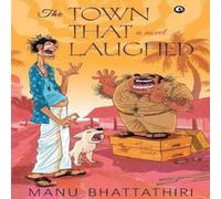 Manu Bhattathiri THE TOWN THAT LAUGHED (HB) Hardcover Book Manu Bhattathiri Multicolor