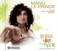 Manu Le Prince - Bossa Jazz For Ever (Love To Johnny Alf)