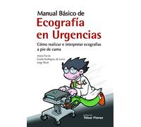 Manual básico de ecografía en urgencias : cómo realizar e interpretar ecografías a pie de cama