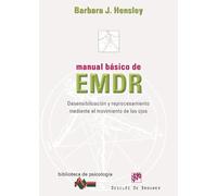 Manual básico de EMDR: Desensibilización y reprocesamiento mediante el movimiento de los ojos: 164 (Biblioteca de Psicología)