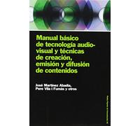 Manual Basico de Tecnologia Audiovisual y Tecnicas de Creacion, Emision y Difusion de Contenidos: 1 (Paidos papeles de comunicacion/ Paidos Communication Papers)