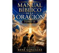 Manual Bíblico de la Oración TOMO II: El Poder de la Intercesión, la Intimidad con Dios y la Vida de Oración Madura: 15