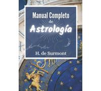 Manual Completo de Astrología: Para interpretar y profundizar en tu carta astral