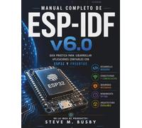 Manual completo de ESP-IDF v6.0: Guía práctica para desarrollar aplicaciones ESP32 fiables, conectadas y escalables