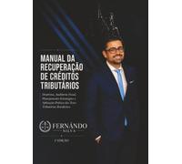 MANUAL DA RECUPERAÇÃO DE CRÉDITOS TRIBUTÁRIOS: Doutrina, Auditoria Fiscal, Planejamento Estratégico e Aplicação Prática das Teses Tributárias Brasileiras (Contributos ao estudo dos tributos)