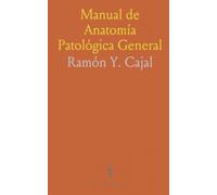Manual de Anatomía Patológica General: Seguida de un Resumen de Microscopia Aplicada a la Histología y Bacteriología Patológicas